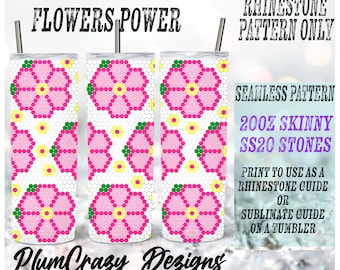 May include: A digital printable design featuring a seamless pattern of pink flowers with yellow centers on a white background. The design is labeled "Flowers Power" and is intended for use as a rhinestone guide or a sublimation guide for a 20oz skinny tumbler.