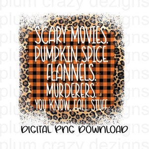 Scary Movies, Pumpkin and Spice, Flannel and Leopard, Printable Fall Sublimation PNG Digital Download File