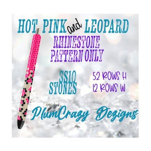 May include: A rhinestone pattern design for a pen featuring a hot pink and leopard print. The pattern is for 52 rows high and 12 rows wide, using 10 SS10 stones. The design is called "Plum Crazy Dezigns".
