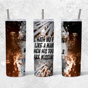 Hell Hath No Fury, Man and His Tools  Tumbler Wrap,  20oz Skinny Tumbler, Straight and Tapered, Sublimation PNG