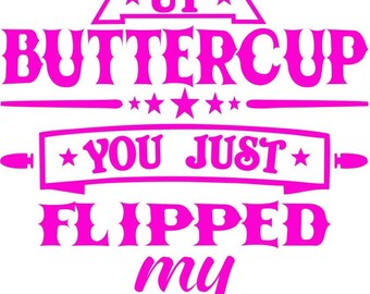 Buckle Up Buttercup SVG, EPS, PNG Digital File