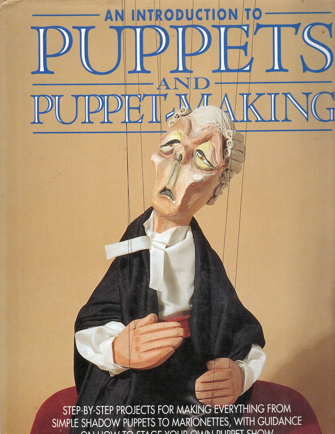 1992, an Introduction to Puppets and Puppet Making, D Currell ...