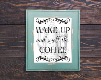 Wake Up and Smell the Coffee Print Instant Download