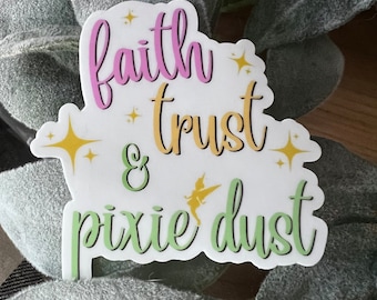 Faith Trust & Pixie Dust Sticker