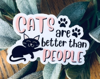 Cat Sticker -“Cats are better than people”