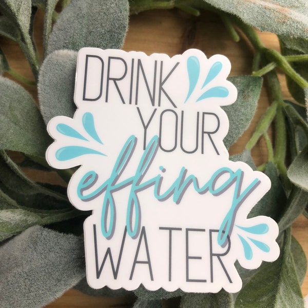 Drink Your Effing Water Sticker