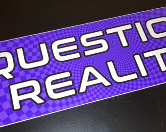 QUESTION REALITY Bumper Sticker