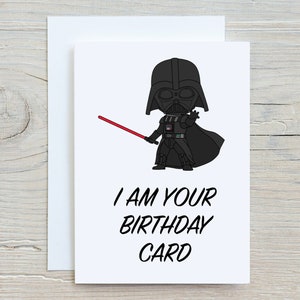 I am your Birthday card, Fathers Day, Dad, Darth Vader, Star Wars.