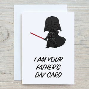 I am your Fathers Day card, Fathers Day, Dad, Darth Vader, Star Wars.