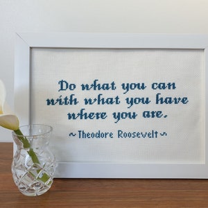 Do What You Can - Theodore Roosevelt quote - Cross Stitch pattern