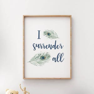 I Surrender All - Hymn - Peacock Feathers - Feathers Wall Art - Religious Print - Lyrics - Lyrics Wall Art - Psalm - Playroom Wall Art