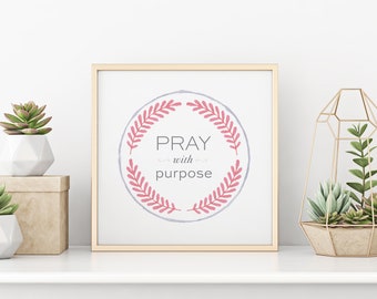 Pray With Purpose - Religious Wall Art - Religious Wall Decor - Bible Verse Wall Art - Bible Verse Quote - Floral Pink Print - Encouragement