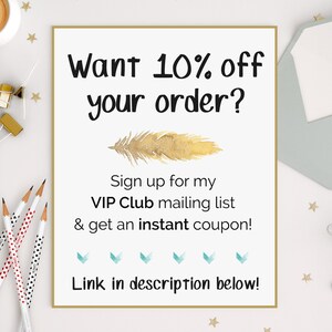 May include: A white card with gold text that says "Want 10% off your order?" and "Sign up for my VIP Club mailing list & get an instant coupon!" with a gold feather illustration. The text at the bottom of the card says "Link in description below!"