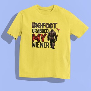 Bigfoot grabbed my wiener t-shirt (yellow)