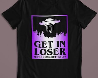 UFO - Get in loser we're doing butt stuff t-shirt (black)