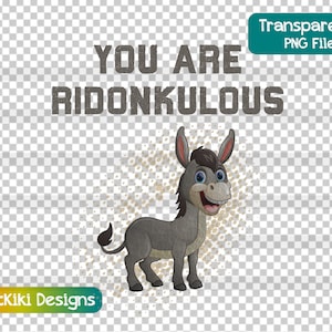 Donkey PNG - You Are Ridonkulous -  Ridiculous Donkey Clipart