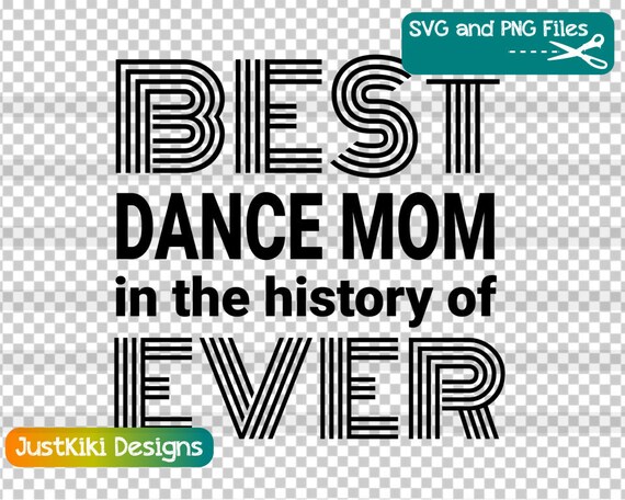 Download Dance Mom Svg Best Dance Mom In The History Of Ever Png Etsy
