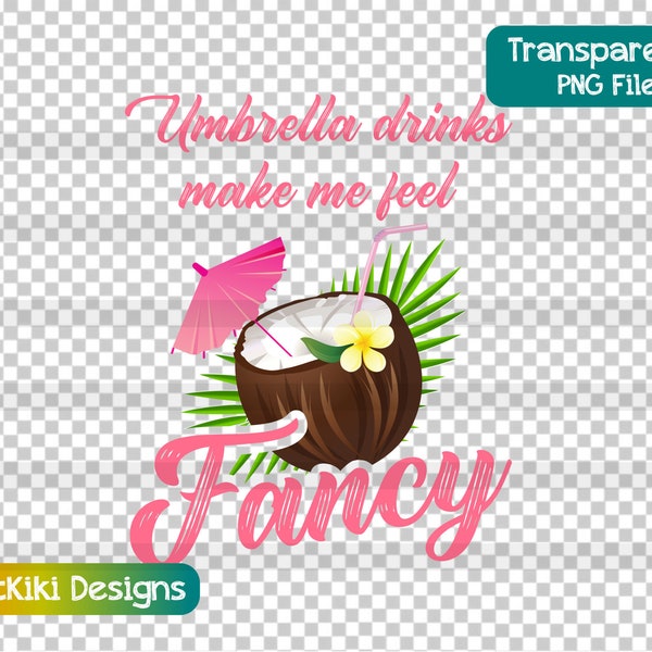 Summer Family Vacation Clipart - Umbrella Drinks Make Me Feel Fancy PNG - Tropical Beach Cocktail