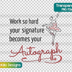 Insegnante di danza SVG - Lavora così duramente che la tua firma diventa il tuo autografo - Idea regalo recitazione di citazione di balletto