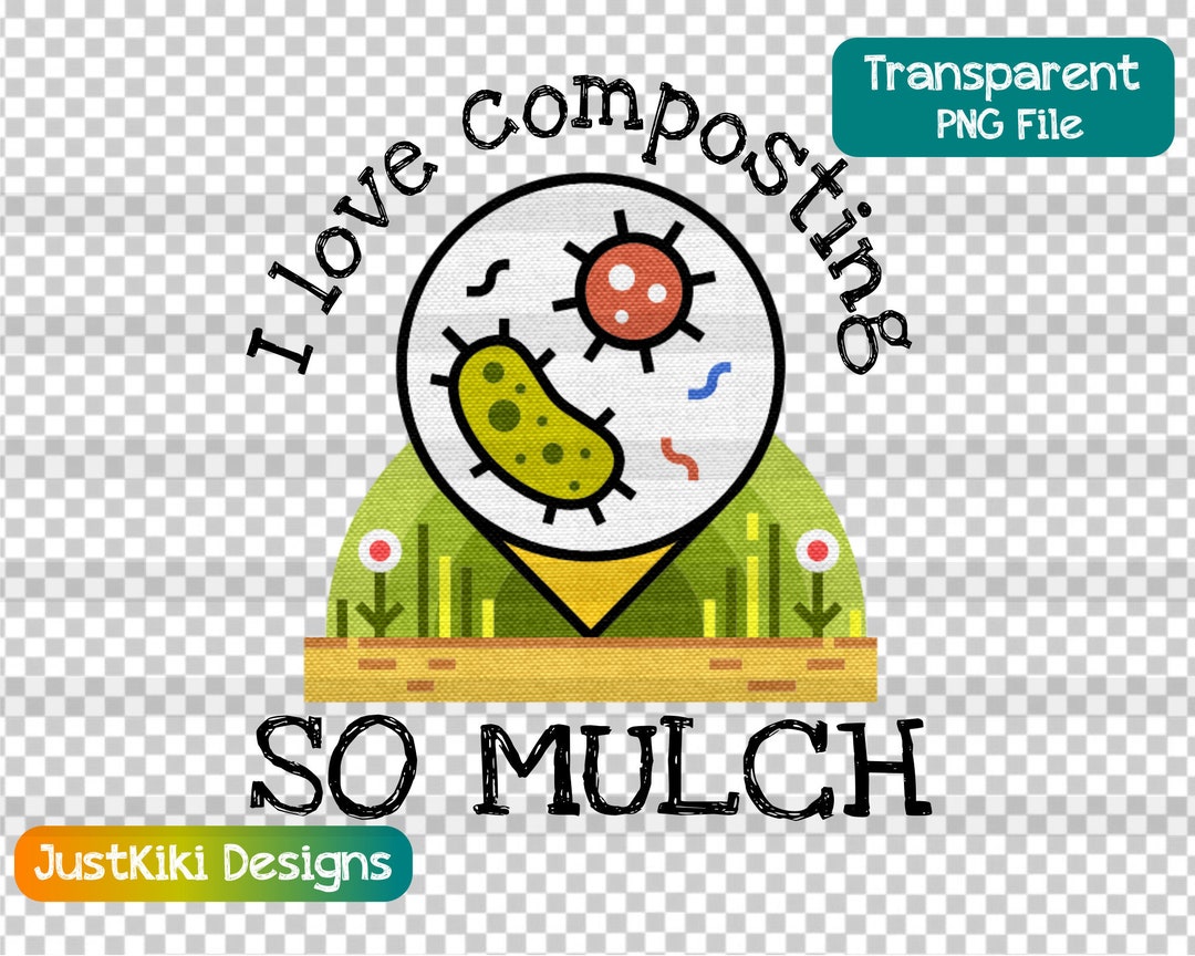 Composting Clipart, I Love Composting so Mulch PNG, Organic Gardening