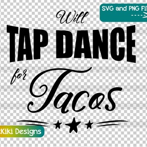 Könnte beinhalten: Schwarzweißes Grafikdesign mit dem Text "Will Tap Dance for Tacos" in einer stilisierten Schriftart. Der Text "Tacos" ist in einer kursiven Schriftart mit drei Sternen darunter.