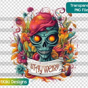 Stay Weird PNG, Fantasy Floral Alien Clipart, Extraterrestrial Digital Downloadable Graphic, Sublimation Printing, Transparent Image