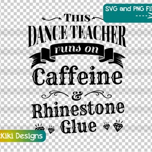 Könnte beinhalten: Schwarzweißes Grafikdesign mit dem Text "This Dance Teacher runs on Caffeine & Rhinestone Glue".