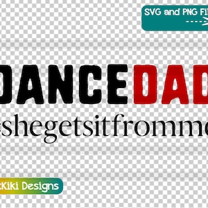 Lustige Tanz Papa Clipart PNG, sie bekommt es von mir Sublimationsdatei SVG, Competitive Dance, kommerzielle Lizenz, Vatertag sofortiger Download