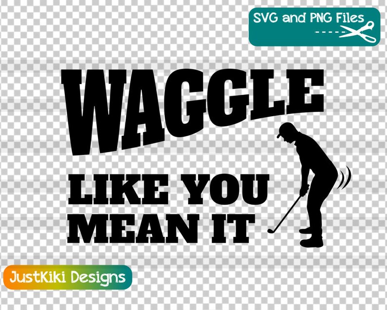 funny-golf-quote-svg-waggle-like-you-mean-it-png-golfer-etsy