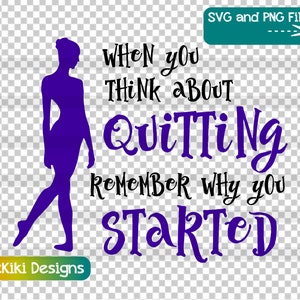 Motivational Dance Teacher Quote SVG - When You Think About Quitting - Inspirational Jazz Ballet Clipart