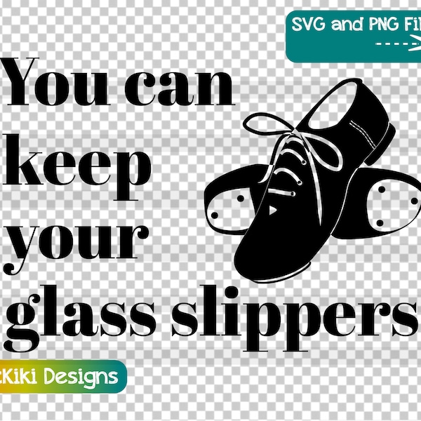 Divertido Tap Dance Teacher SVG - Idea de regalo para Tap Dancer - Puedes mantener tus zapatillas de cristal PNG - Tap Shoes Clipart