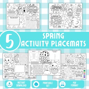May include: A set of five printable spring activity placemats with various designs. Each placemat features black and white illustrations of spring-themed images, mazes, word searches, and drawing activities. The text includes "Spring Time Fun" and "Hello Spring".