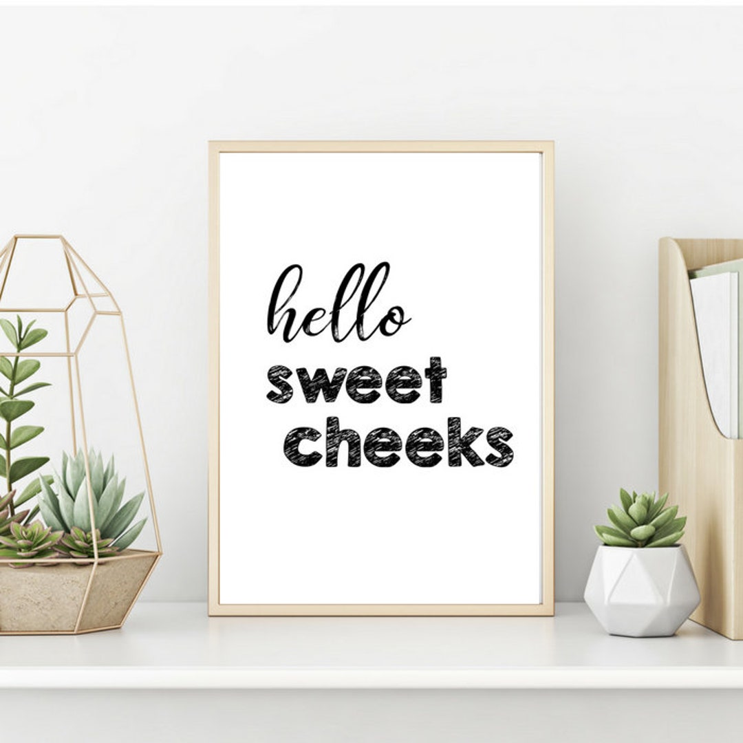 Digital Download Hello Sweet Cheeks, Printable Hello Sweet Cheeks Wall ...