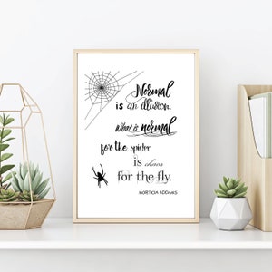 Normal is an Illusion, Goth Quote, What is Normal, Morticia Addams, Spider Printable, Fly Printable, Dark Art