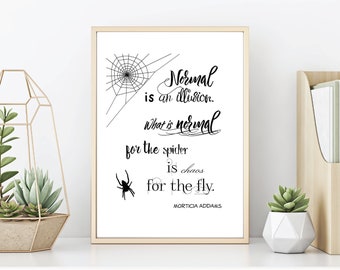 Normal is an Illusion, Goth Quote, What is Normal, Morticia Addams, Spider Printable, Fly Printable, Dark Art