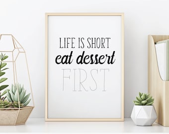 Digital Download Life is Short Eat Dessert First, Printable Wall Decor, Black and White Art, Typography Art, Home Decor, Inspirational Quote