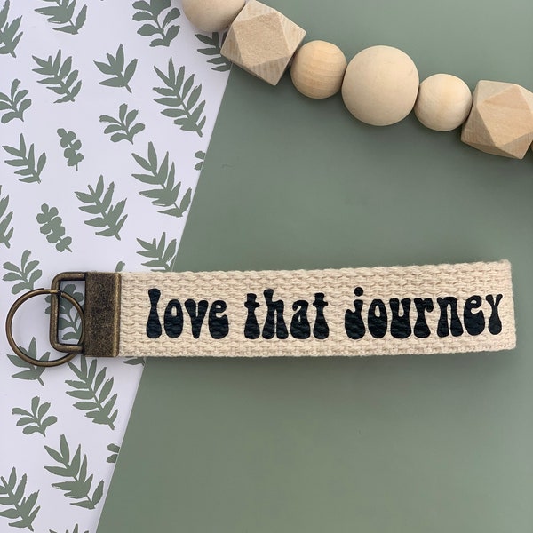 Love that Journey Keychain Wristlet / Key Fob / Love that Journey Keychain / Key Fob Wristlet / Cute Keychain / Car Key Holder