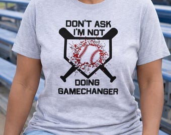 Don't Ask I'm Not Doing GameChanger