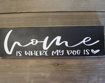 Home is where my Dog Is,primitive sign,black dog sign,rustic sign,dog sayings sign,cute wooden sign,primitive wooden sign