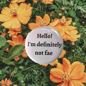 I'm Definitely Not Fae - 1.5  inch pin