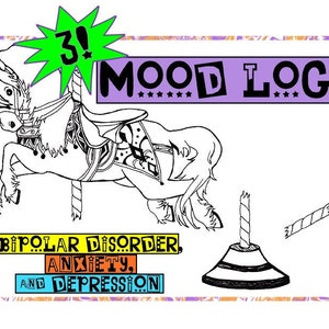 May include: A black and white illustration of a carousel horse with a saddle and a pole. The text "3! MOOD LOGS" is in a purple banner above the horse. Below the horse, the text "BIPOLAR DISORDER, ANXIETY, AND DEPRESSION..." is in a colourful banner.