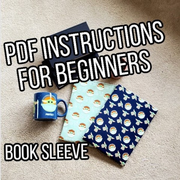 PDF DIY Book Sleeve Sewing Instructions/Tutorial in 7 EASY Steps - For Beginners