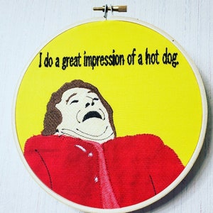 Mrs. Doubtfire - I Do A Great Impression Of A Hot Dog - Embroidery Hoop Art - 6 or 8 inch hoop art or towel - Funny Embroidery Decor