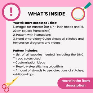 May include: A pink and white graphic with the text "What's Inside" and a list of the contents of a digital embroidery pattern. The pattern includes images for transfer, instructions, and a hand embroidery guide with diagrams and videos.