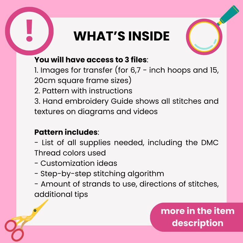 May include: A pink and white graphic with the text "What's Inside" and a list of the contents of a digital embroidery pattern. The pattern includes images for transfer, instructions, and a hand embroidery guide with diagrams and videos.
