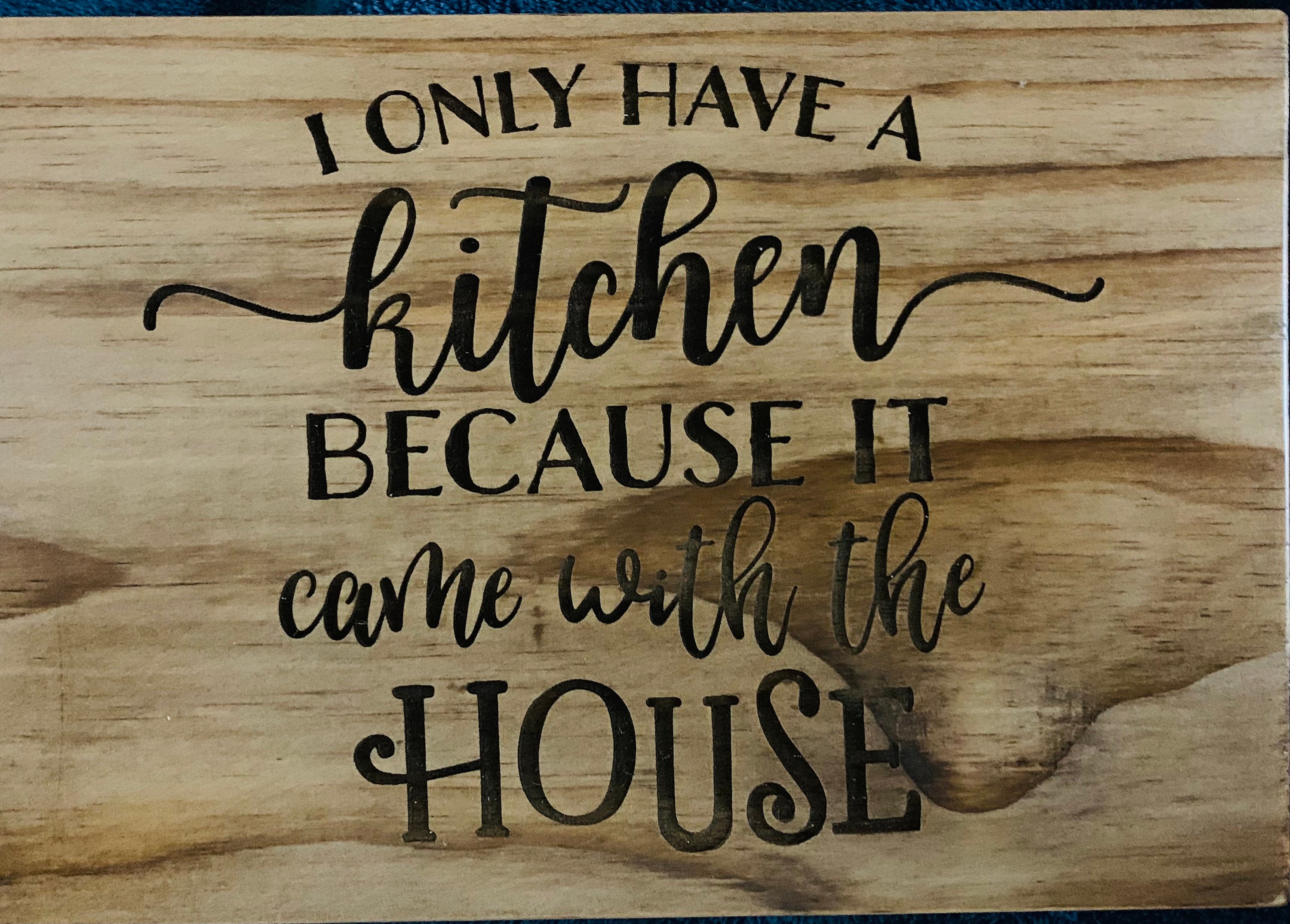 I Only Have A Kitchen Sign, Kitchen Signs