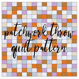 May include: A patchwork throw quilt pattern design. The pattern features a grid of squares in shades of orange, brown, lavender, and light blue. The words "patchwork throw quilt pattern" are written in a cursive font.