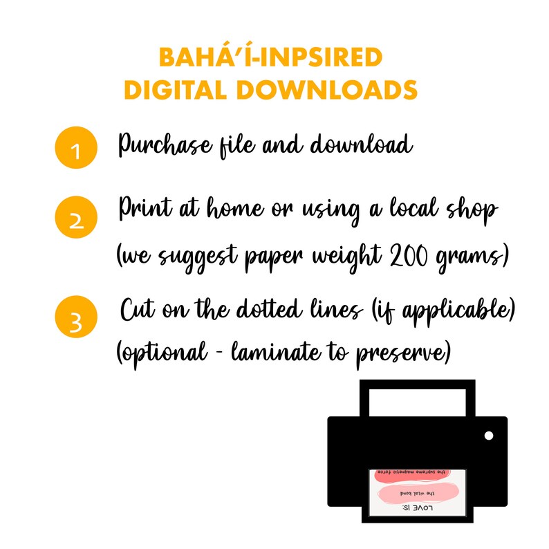 Puede incluir: Una gu&iacute;a de descarga digital con tres pasos para imprimir y ensamblar una impresi&oacute;n inspirada en Bah&aacute;ʼ&iacute;. Los pasos est&aacute;n numerados del 1 al 3. La gu&iacute;a incluye un icono de impresora con una muestra de la impresi&oacute;n dentro.