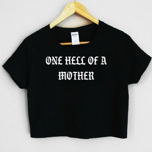 One Hell of a Mother Crop Tee