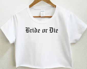 Bride or die / ‘til death do us party crop